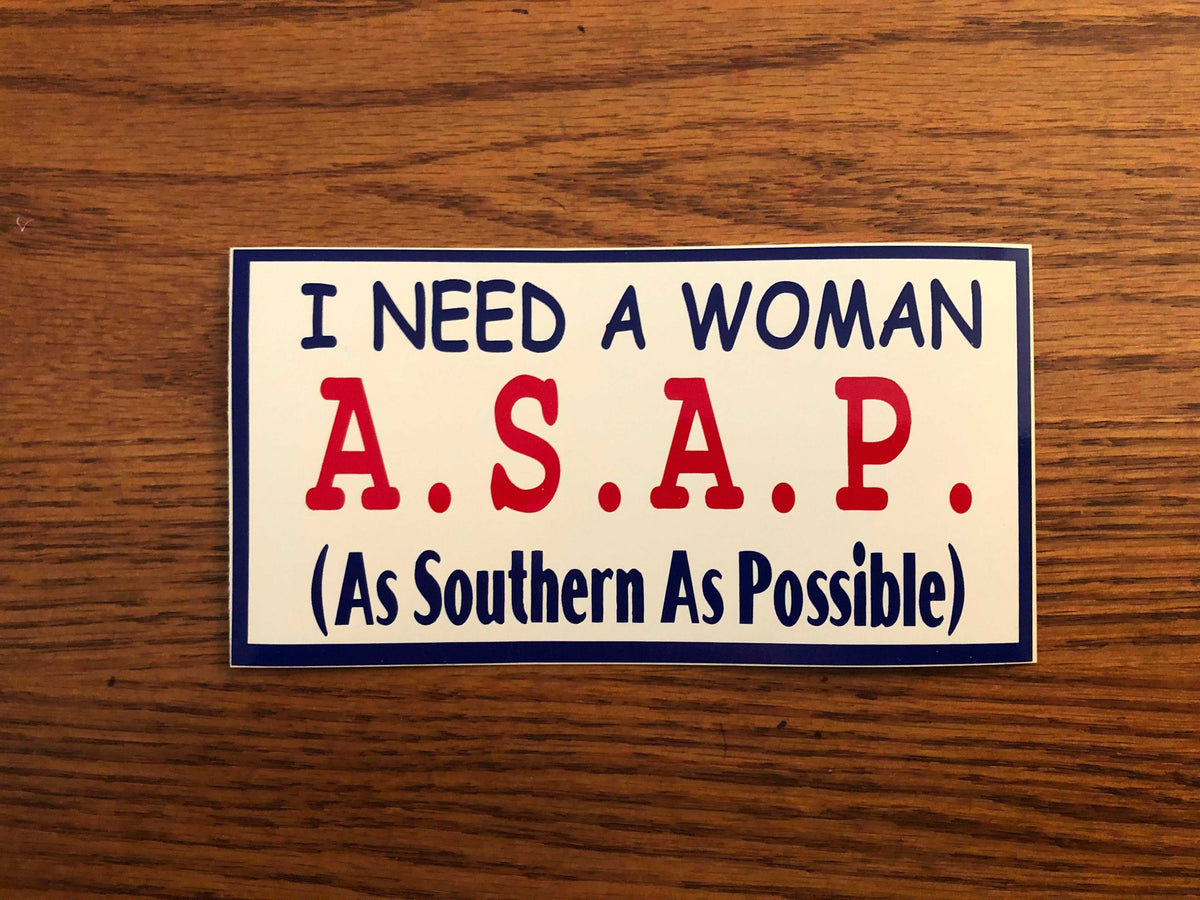 I Need A Woman ASAP decal bumper sticker 3x6 inches for vehicle windows or bumpers
