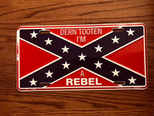 Dern Tooten Im a Rebel Flag License Plate Tag Made in USA